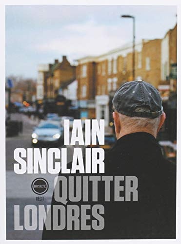 QUITTER LONDRES, de IAIN SINCLAIR | portada del libro