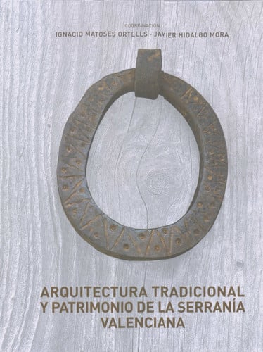 ARQUITECTURA TRADICIONAL Y PATRIMONIO DE LA SERRANIA VALENCI, de Tradiarq | portada del libro