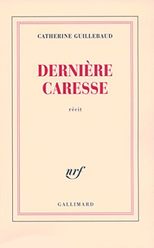 DERNIERE CARESSE, de Catherine Guillebaud | portada del libro