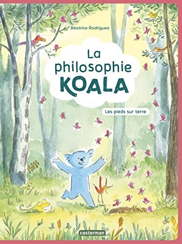 LA PHILOSOPHIE KOALA T2 LES PIEDS SUR TERRE, de Béatrice Rodriguez | portada del libro