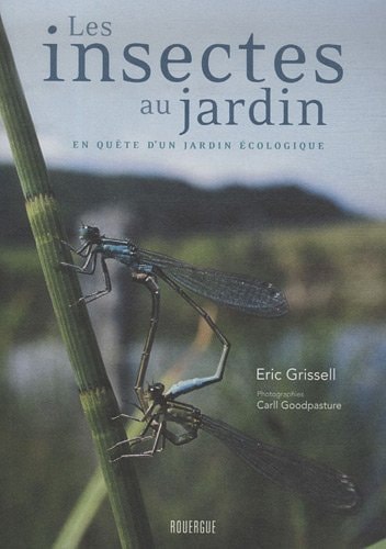 LES INSECTES AU JARDIN EN QUETE D'UN JADIN ECOLOGIQUE, de Eric Grissell | portada del libro