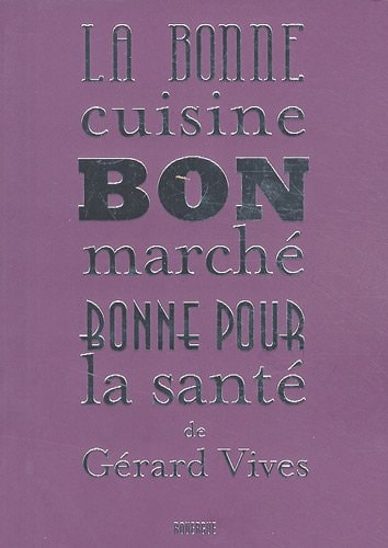 LA BONNE CUISINE BON MARCHE BONNE POUR LA SANTE, de Gérard Vives | portada del libro