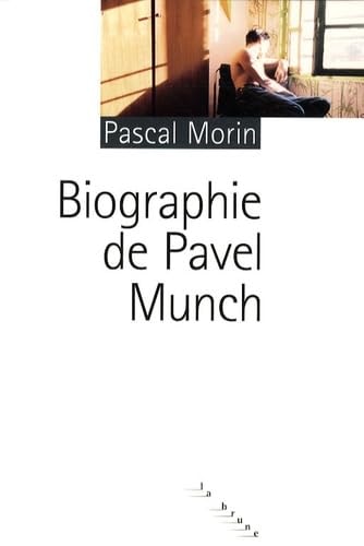 BIOGRAPHIE DE PAVEL MUNCH, de Pascal Morin | portada del libro