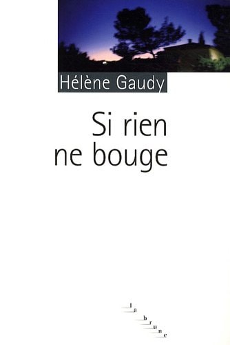 SI RIEN NE BOUGE, de Hélène Gaudy | portada del libro