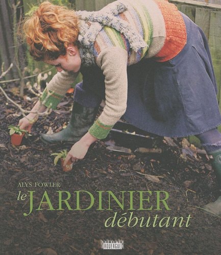 LE JARDINIER DEBUTANT, de Alys Fowler | portada del libro