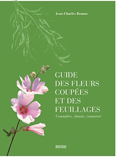 GUIDE DES FLEURS COUPEES ET DES FEUILLAGES, de Jean-Charles Beunas | portada del libro