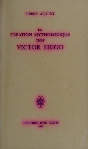 LA CREATION MYTHOLOGIQUE CHEZ VICTOR HUGO, de ALBOUY PIERRE | portada del libro