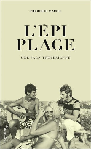 'EPI PLAGE, UNE SAGA TROPEZIENNE, de MAUCH FREDERIC | portada del libro