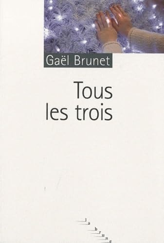 TOUS LES TROIS, de Gaël Brunet | portada del libro