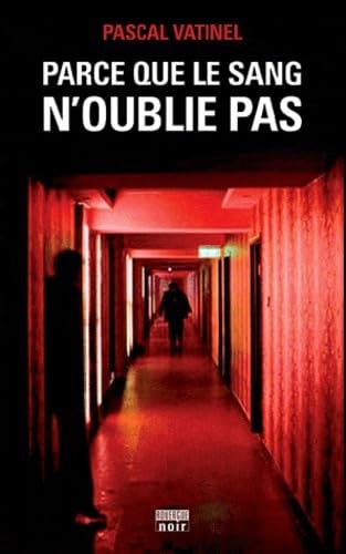 PARCE QUE LE SANG NOUBLIE PAS, de Pascal Vatinel | portada del libro