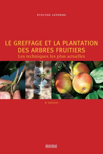 LE GREFFAGE ET LA PLANTATION DES ARBRES FRUITIERS, de Leterme evelyne | portada del libro