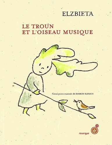 LE TROUN ET L'OISEAU MUSIQUE, de Elzbieta | portada del libro