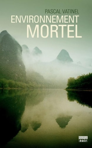 ENVIRONNEMENT MORTEL, de Pascal Vatinel | portada del libro