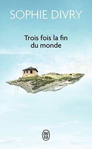 Trois fois la fin du monde, de Sophie Divry | portada del libro