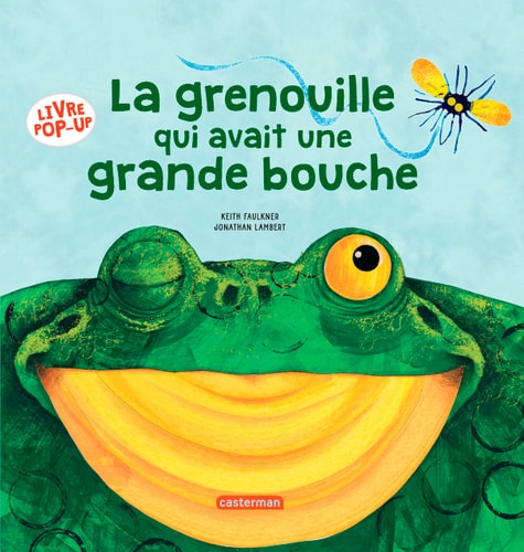 LA GRENOUILLE QUI AVAIT UNE GRANDE BOUCHE, de Keith Faulkner | portada del libro
