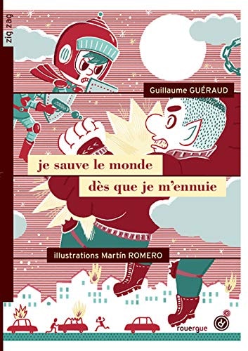 JE SAUVE LE MONDE DES QUE JE MENNUIE, de Guillaume Guéraud | portada del libro