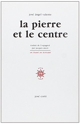 LA PIERRE ET LE CENTRE, de VALENTE JOSE AN | portada del libro