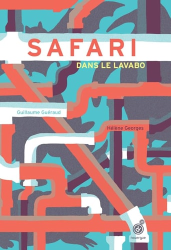 SAFARI DANS LE LAVABO, de Guillaume Guéraud | portada del libro