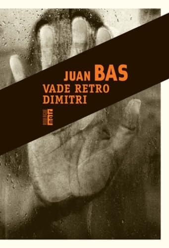 VADE RETRO DIMITRI, de Juan Bas | portada del libro