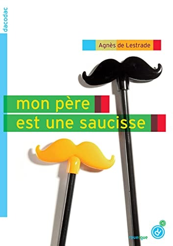 MON PERE EST UNE SAUCISSE, de Agnès de Lestrade | portada del libro