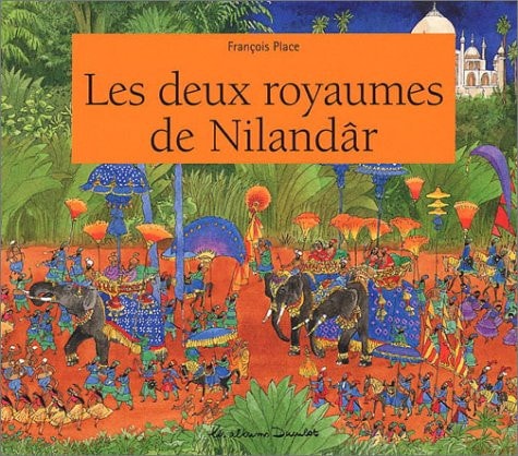 LES DEUX ROYAUMES DE NILANDAR, de François Place | portada del libro