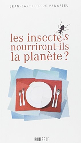 LES INSECTES NOURRIRONT ILS LA PLANETE, de Jean-Baptiste de Panafieu | portada del libro