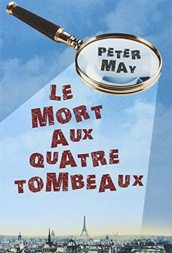 LE MORT AUX QUATRE TOMBEAUX, de Peter May | portada del libro