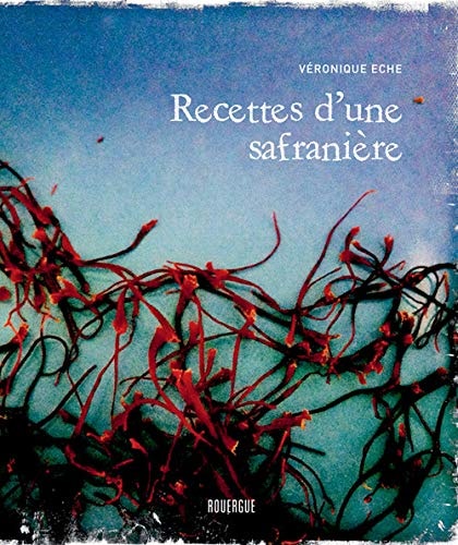 RECETTES D'UNE SAFRANIERE, de Véronique Eche | portada del libro
