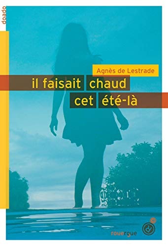 IL FAISAIT CHAUD CET ETE LA, de Agnès de Lestrade | portada del libro