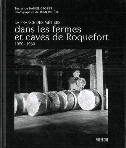 DANS LES FERMES ET CAVES DE ROQUEFORT 1950 - 1960, de Daniel Crozes | portada del libro