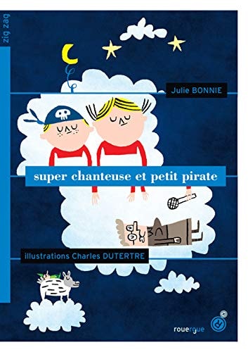 SUPER CHANTEUSE ET PETIT PIRATE, de Julie Bonnie | portada del libro