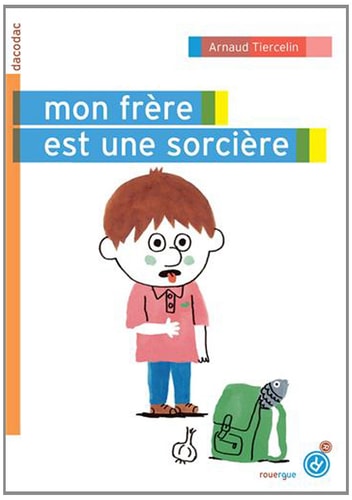 MON FRERE EST UNE SORCIERE, de Arnaud Tiercelin | portada del libro