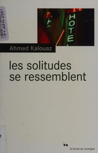 LES SOLITUDES SE RESSEMBLENT, de Ahmed Kalouaz | portada del libro