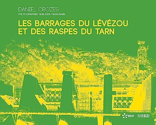 LES BARRAGES DU LEVEZOU ET DES RASPES DU TARN, de Daniel Crozes | portada del libro