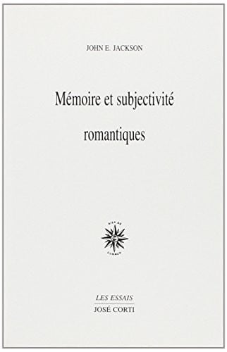 MEMOIRE ET SUBJECTIVITE ROMANTIQUES, de JACKSON JOHN E | portada del libro