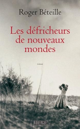 LES DEFRICHEURS DE NOUVEAUX MONDES, de Roger Béteille | portada del libro