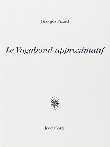 LE VAGABOND APPROXIMATIF, de PICARD GEORGES | portada del libro
