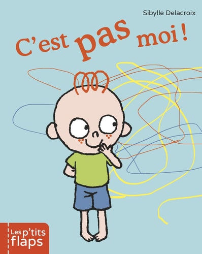 LES P'TITS FLAPS -C'EST PAS MOI, de Sibylle Delacroix | portada del libro