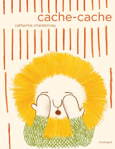 CACHE-CACHE, de Catherine Chardonnay (illustratrice).) | portada del libro