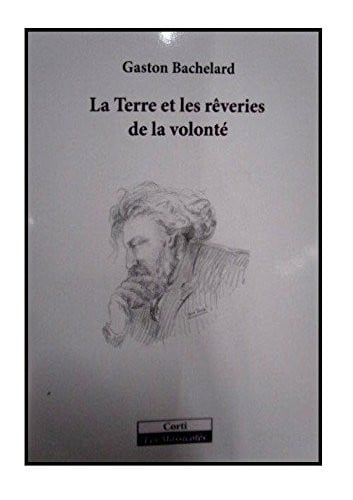 LA TERRE ET LES REVERIES DE LA VOLONTE, de BACHELARD GASTO | portada del libro