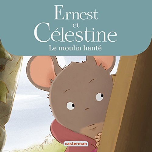 ERNEST ET CELESTINE -LE MOULIN HANTE LES ALBUMS DE LA SERIE, de Jean Regnaud | portada del libro