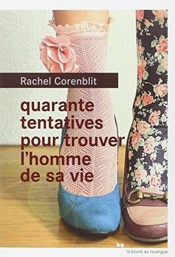QUARANTE TENTATIVES POUR TROUVER LHOMME DE SA VIE, de Rachel Corenblit | portada del libro