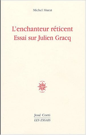 ENCHANTEUR RETICENT JULIEN GRACQ, de MURAT MICHEL | portada del libro