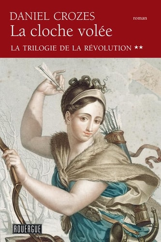 LA CLOCHE VOLEE LA TRILOGIE DE LA REVOLUTION TOME 2, de Daniel Crozes | portada del libro