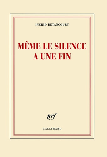 MEME LE SILENCE A UNE FIN, de Ingrid Betancourt | portada del libro