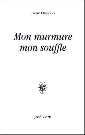 MON MURMURE MON SOUFFLE, de CHAPPUIS PIERRE | portada del libro