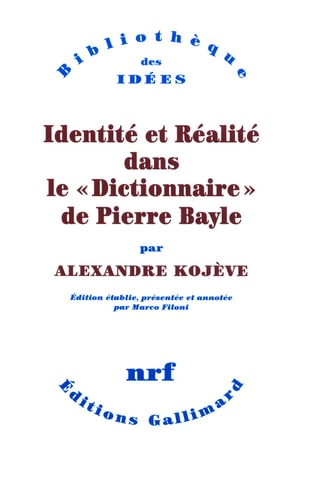 IDENTITE ET REALITE DANS LE DICTIONNAIRE DE PIERRE BAYLE, de Alexandre Kojève | portada del libro