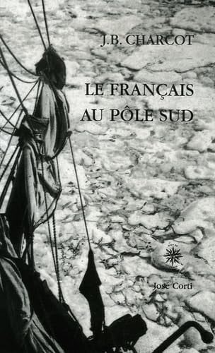 LE FRANCAIS AU POLE SUD, de CHARCOT JEAN-BA | portada del libro