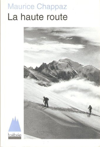 LA HAUTE ROUTE SUIVI DE JOURNAL DES 4000, de Chappaz | portada del libro