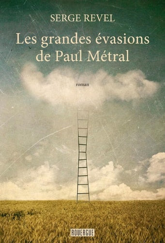 LES GRANDES EVASIONS DE PAUL METRAL, de Serge Revel | portada del libro